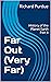 Far Out (Very Far): History...