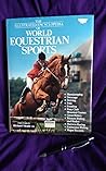 The Illustrated Encyclopedia of World Equestrian Sports