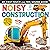Noisy Construction: My First Touch and Feel Sound Book