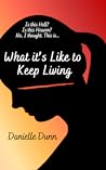 What it's Like to Keep Living
