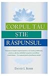 Corpul Tau Stie Raspunsul