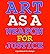 ART AS A WEAPON FOR JUSTICE...