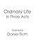 [ Ordinary Life: In Three Acts [ ORDINARY LIFE: IN THREE ACTS BY Roth, Daniel ( Author ) Jun-09-2006[ ORDINARY LIFE: IN THREE ACTS [ ORDINARY LIFE: IN THREE ACTS BY ROTH, DANIEL ( AUTHOR ) JUN-09-2006 ] By Roth, Daniel ( Author )Jun-09-2006 Paperback B...