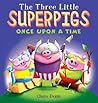The Three Little Superpigs by Claire   Evans