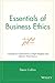 Essentials of Business Ethics: Creating an Organization of High Integrity and Superior Performance by Collins, Denis 1st edition (2009) Paperback