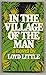 In the Village of the Man