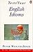 Test Your English Idioms (English Language Teaching) by Peter Watcyn-Jones (1990-01-25)