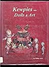 Kewpies -Dolls & Art of Rose O'Neill & Joseph L. Kallus
