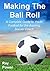 [Making the Ball Roll: A Complete Guide to Youth Football for the Aspiring Soccer Coach] [By: Power, Ray] [May, 2014]