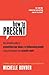 How to Present: The ultimate guide to presenting your ideas and influencing people using techniques that actually work by Michelle Bowden (2013-02-18)
