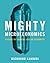 Mighty Microeconomics: A Guide to Thinking Like An Economist