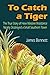 To Catch a Tiger by James Bennett (2016-03-01)