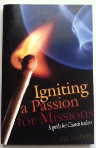 Igniting a Passion for Missions A guide for Church Leaders (Paperback)