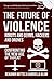 The Future of Violence - Robots and Germs, Hackers and Drones: Confronting the New Age of Threat (Robots Germs Hackers & Drones) by Benjamin Wittes (2016-03-15)