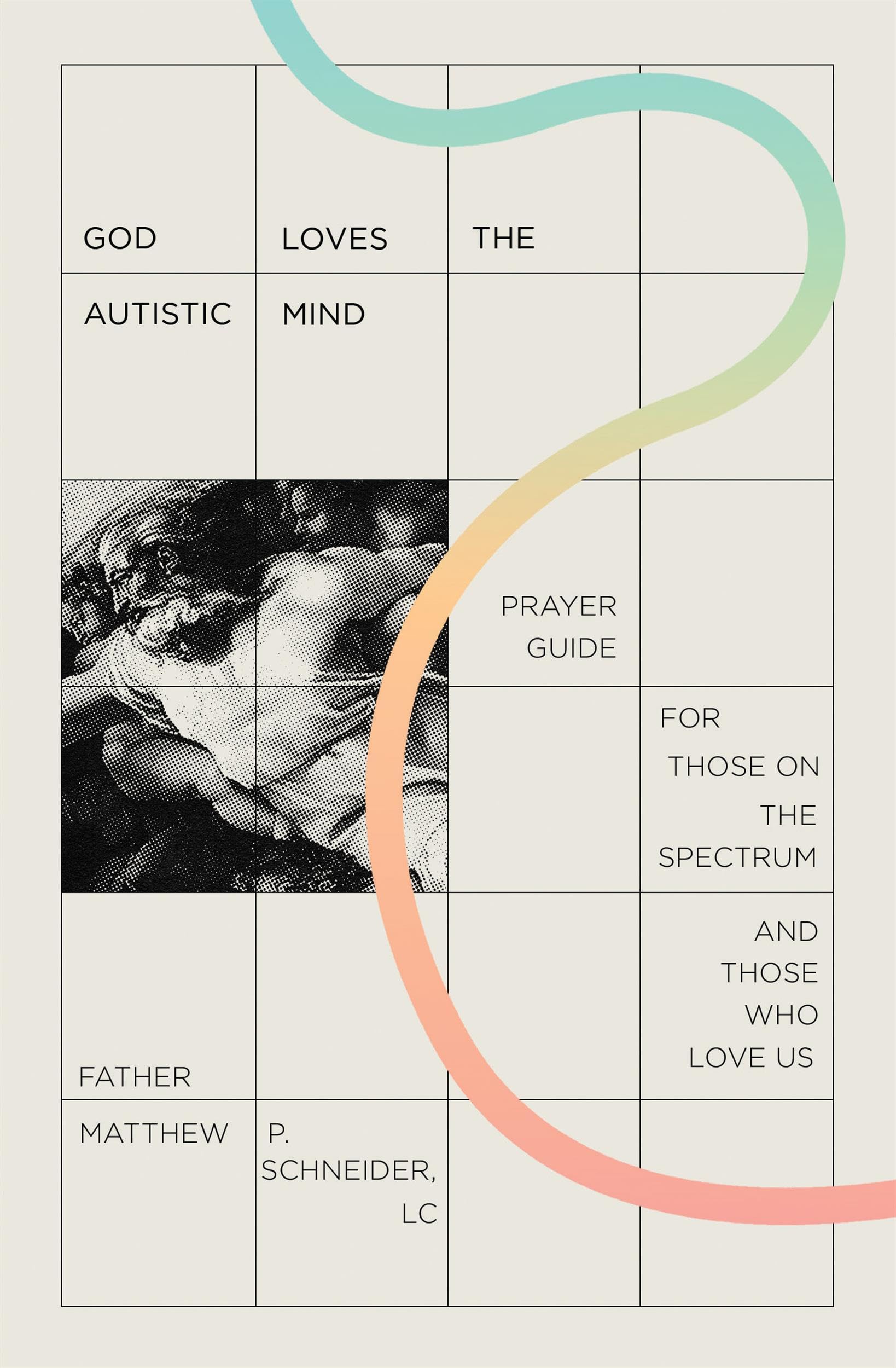 God Loves the Autistic Mind: Prayer Guide for Those on the Spectrum and Those Who Love Us (Kindle Edition)