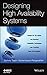 Designing High Availability Systems: DFSS and Classical Reliability Techniques with Practical Real Life Examples by Zachary Taylor (2013-10-28)