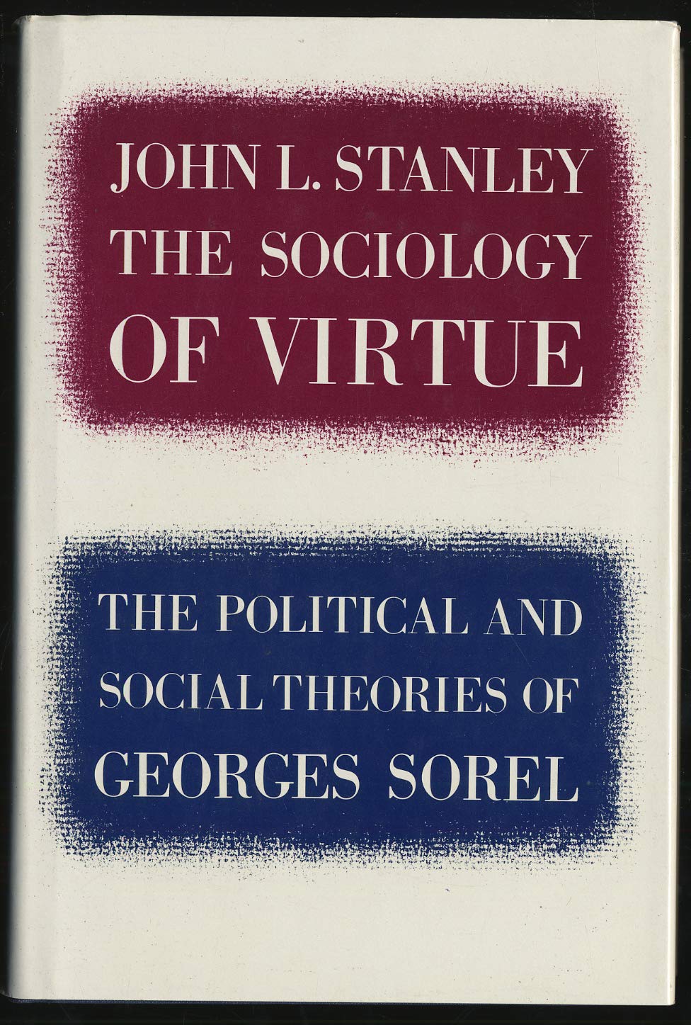 Sociology of Virtue: The Political and Social Theories of Georges Sorel (Hardcover)