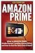 Amazon Prime: What is Amazon Prime, Kindle Owners's Lending Library ( KOLL) and How to Get the Most Out of It? by Lisa Thompson (2014-06-11)