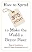 How to Spend $75 Billion to Make the World a Better Place by Bj??rn Lomborg (2014-03-01)