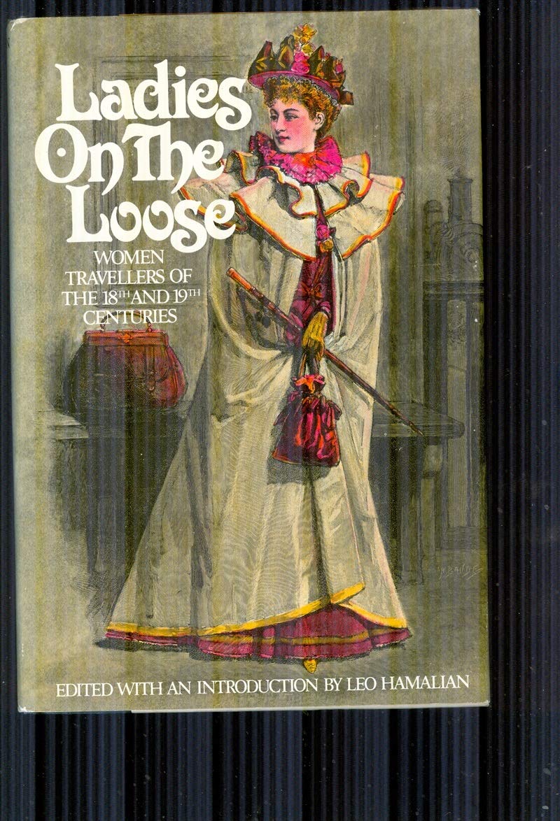 Ladies on the Loose: Women Travellers of the 18th and 19th Centuries (Hardcover)