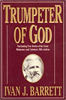 Trumpeter of God: Fascinating true stories of the great missionary and colonizer, Milo Andrus (Paperback)