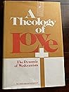 A Theology of Love: The Dynamic of Wesleyanism