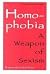 Homophobia: A Weapon of Sexism/Includes Afterword and Annotated Bibliography Paperback August 1, 1997