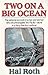 Two on a Big Ocean : The Story of the First Circumnavigation of the Pacific Basin in a Small Sailing Ship by Hal Roth (1997-09-02)