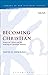 [(Becoming Christian : Essays on 1 Peter and the Making of Christian Identity)] [By (author) David G. Horrell] published on (January, 2015)