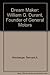 Dream Maker: William C. Durant, Founder of General Motors