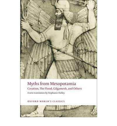 Myths from Mesopotamia: Creation, the Flood, Gilgamesh, and Others (Paperback)