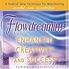 Flowdreaming for Enhanced Creativity and Success by Summer McStravick (2005-03-01) Flowdreaming for Enhanced Creativity and Success by Summer McStravick (2005-03-01)