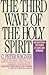The Third Wave of the Holy Spirit by C. Peter Wagner
