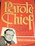 Parole Chief : Packed with Vivid and Sometimes Fantastic Stories of Crime, Redemption, and Backsliding - the Personal History by Dressler, David