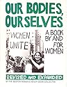 Our Bodies, Our Selves, A Book By and for Women by The Boston Womens Health Bo...