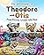 The Adventures of Theodore and Otis by Christina Carmona