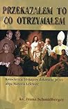 Przekazalem to co otrzymalem - Konsekracje biskupow dokonane przez abpa Marcela Lefebvre Przekazalem to co otrzymalem - Konsekracje biskupow dokonane przez abpa Marcela Lefebvre