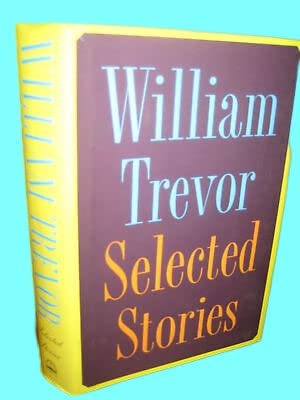 Rare Antique Selected Stories William Trevor 1st Edition First Printing Fiction 2010 [Hardcover] William Trevor