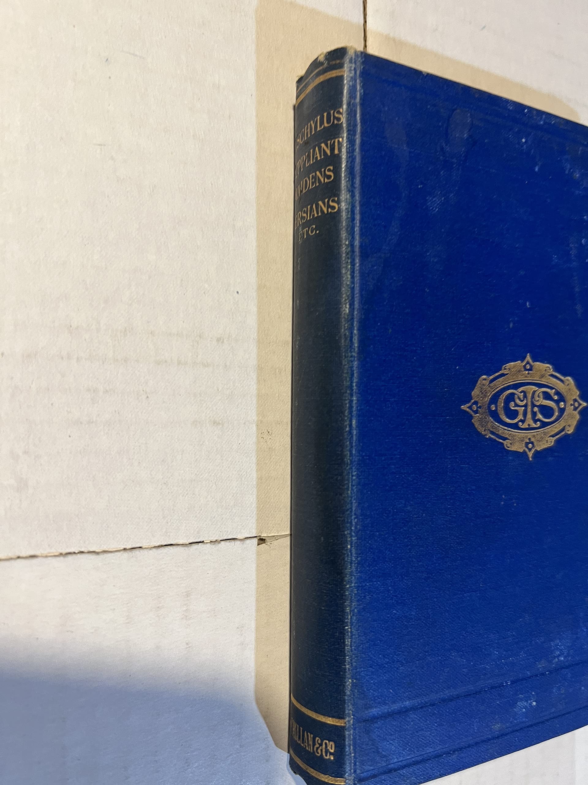 The Suppliant Maidens, the Persians, the Seven Against Thebes, the Prometheus Bound of Aeschylus / Translated Into English Verse by E. D. A. Morshead