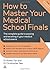 How to Master Your Medical School Finals: The Complete Guide to Passing and Excelling In Your Medical School Exams (Elite Students Series) by Dr. Robert Tan (3-Sep-2011) Paperback