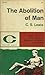 The Abolition of Man: Or, Reflections on education with special reference to the teaching of English in the upper forms of schools (Riddell memorial lectures ; 15th ser)