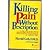 Killing Pain Without Prescription: A New and Simple Way to Free Yourself from Headache, Backache, and Other Sources of Chronic Pain
