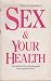 Sex and Your Health: The Me...