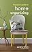 The Quick Guide to Home Organizing by Sandra Felton (2014-03-18)