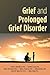 Grief and Prolonged Grief Disorder by M.D. Charles F. Reynolds III