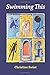 Swimming This by Christine Swint (2015-04-29)
