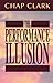 The Performance Illusion: by Clark, Chap (2004) Paperback
