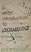 A Short Introduction to Archaeology
