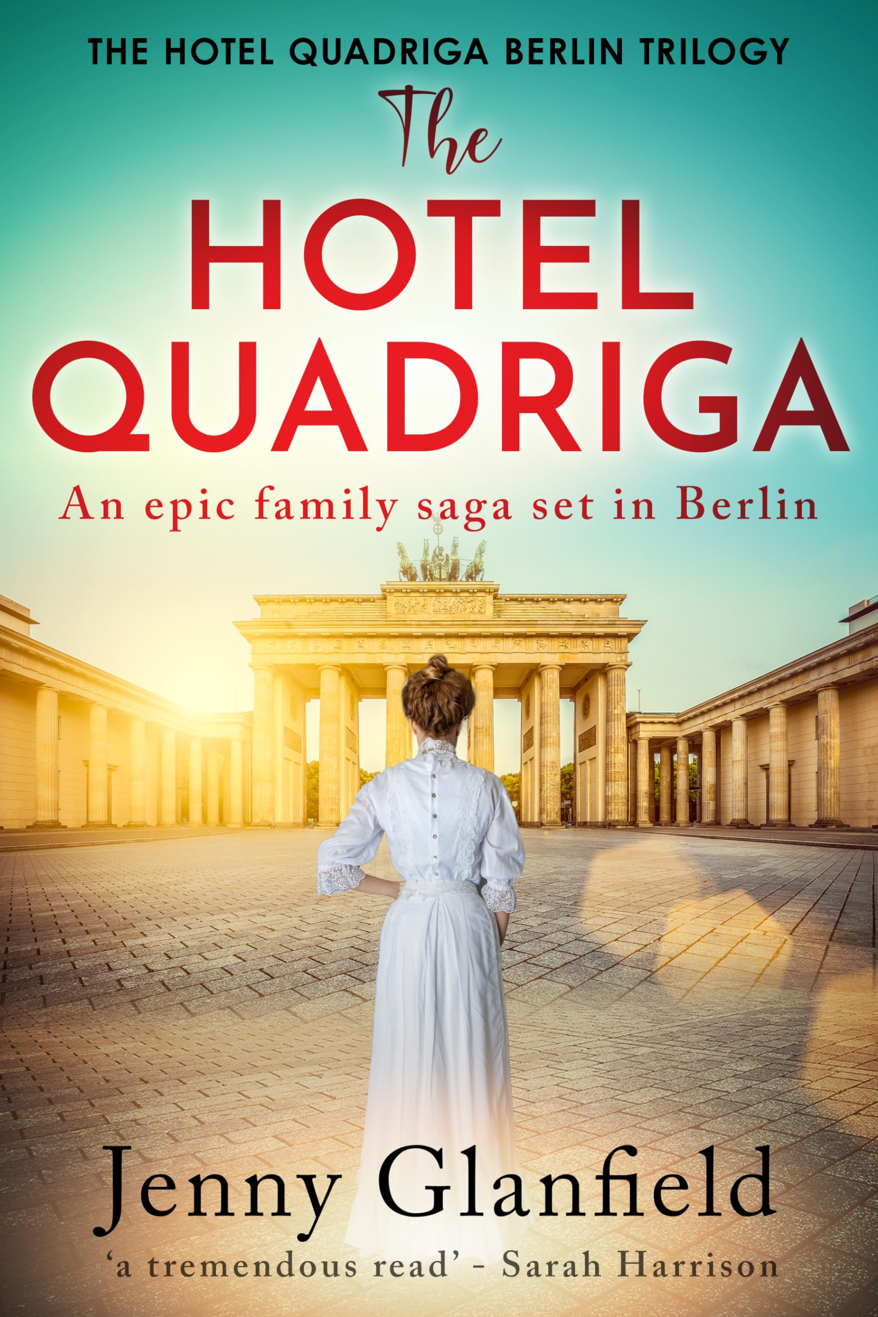 The Hotel Quadriga: An epic family saga set in Berlin... (The Hotel Quadriga Berlin Trilogy Book 1)