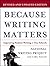 Because Writing Matters: Im...